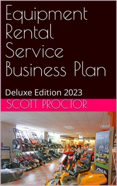 Equipment Rental Service Business Plan: Deluxe Edition 2023