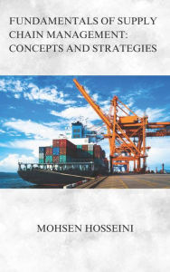 Title: Fundamentals of Supply Chain Management: Concepts and Strategies, Author: Mohsen Hosseini