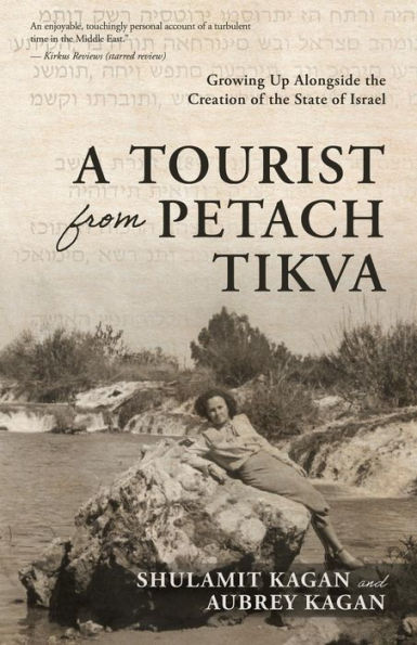 A Tourist From Petach Tikva: Growing Up Alongside the Creation of the State of Israel