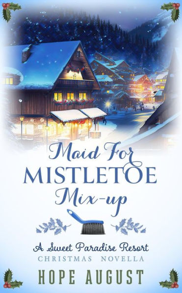 Maid for Mistletoe Mix-up: A Mistaken Identity Contemporary Holiday Romance