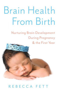 Title: Brain Health from Birth, Author: Rebecca Fett