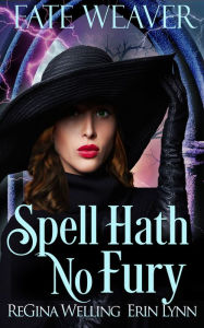 Title: Spell Hath No Fury, Author: ReGina Welling