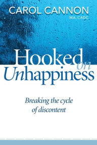 Title: Hooked on Unhappiness, Author: Carol Cannon