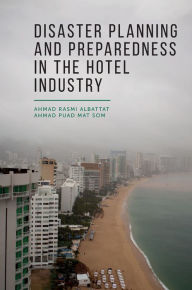 Title: Disaster Planning and Preparedness in the Hotel Industry, Author: Ahmad Rasmi Albattat
