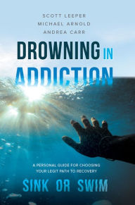 Title: Drowning in Addiction: Sink or Swim, Author: Michael Arnold