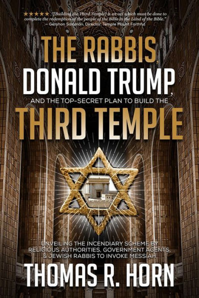 The Rabbis, Donald Trump, and the Top-Secret Plan to Build the Third Temple: