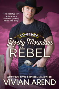 Title: Rocky Mountain Rebel: Six Pack Ranch #5, Author: Vivian Arend