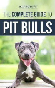 Title: The Complete Guide to Pit Bulls, Author: Erin Hotovy
