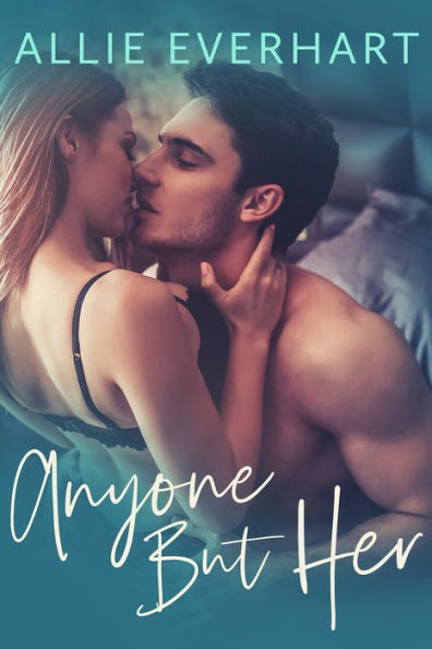 Anyone But Her: A dating my best friend's sister romance