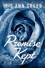 Title: A Promise Kept, Author: Iris Ann Grubb