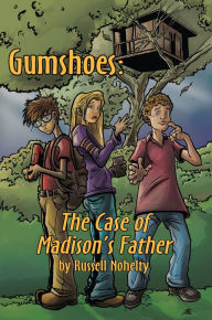 Title: Gumshoes: The Case of Madison's Father, Author: Russell Nohelty