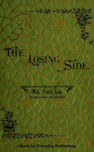 Title: The Losing Side, A Poem, Author: Mrs. Frank Lee