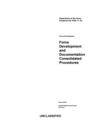 Title: Department of the Army Pamphlet DA PAM 71-32 Force Development and Documentation Consolidated Procedures March 2019, Author: United States Government Us Army