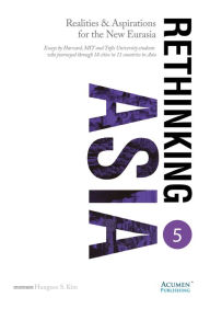 Title: Rethinking Asia 5 - Realities & Aspirations of the New Eurasia, Author: Hungsoo S. Kim