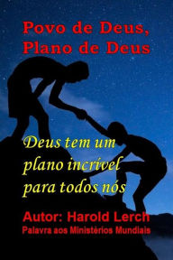 Title: O Povo de Deus, O Plano de Deus: Por que deveríamos acreditar que a Bíblia é verdadeira?, Author: Harold Lerch