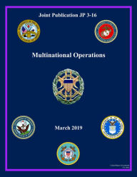 Title: Joint Publication JP 3-16 Multinational Operations March 2019, Author: United States Government Us Army