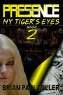 PRESENCE: My Tiger's Eyes Book 2