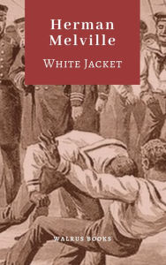 Title: White Jacket, Author: Herman Melville
