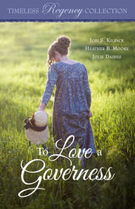 Title: To Love a Governess, Author: Josi S. Kilpack