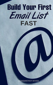 Title: Build your First Email List Fast, Author: Steve Rolland