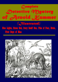 Title: Complete Detective Mystery (Illustrated)- Blue Lights Green God Ivory Snuff Box Film of Fear Brute First Days of Man, Author: Frederic Arnold Kummer