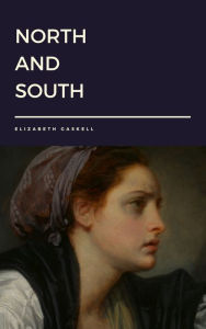 Title: North and South by Elizabeth Gaskell, Author: Elizabeth Gaskell