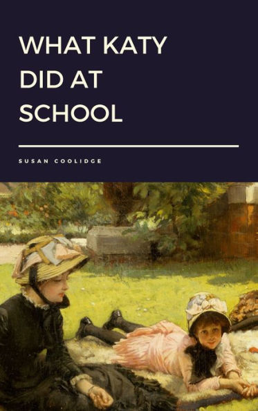 What Katy Did At School by Susan Coolidge