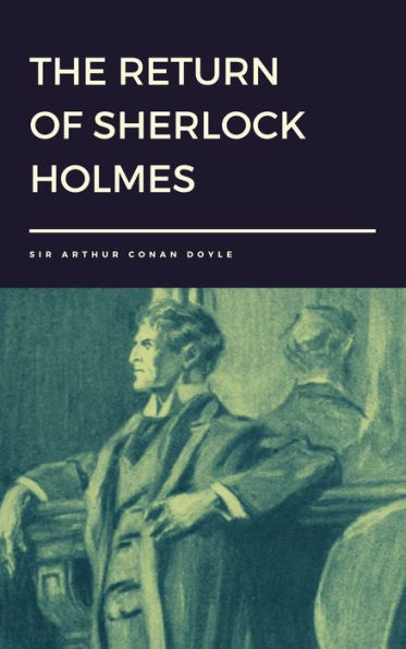 The Return of Sherlock Holmes by Sir Arthur Conan Doyle