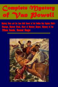 Title: Complete Mystery- Mystery Boys and the Inca Gold Secret of the Golden Sun Captain Kidd's Message Mystery Crash, Author: Van Powell