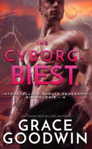 Title: Ihr Cyborg-Biest, Author: Grace Goodwin