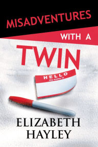 Ebook download kostenlos Misadventures with a Twin by Elizabeth Hayley 9781642631609