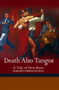 Title: Death Also Tangos, Author: Margaret Oberhausen Ryan