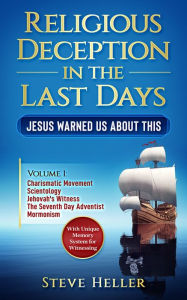 Title: Religious Deception in the Last Days - Volume 1, Author: Steve Heller