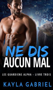 Title: Ne dis aucun mal, Author: Kayla Gabriel