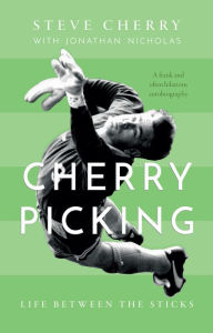Title: Cherry Picking: Life Between the Sticks, Author: Steve Cherry