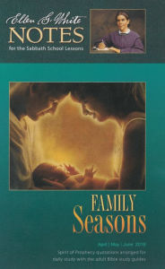 Title: Family Seasons Ellen G. White Notes, Author: Ellen G. White