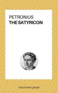 Title: The Satyricon, Author: Cayius Petronius