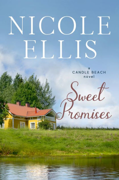 Sweet Promises A Candle Beach Novel 3 By Nicole Ellis Ebook 