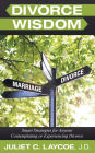 Divorce Wisdom: Smart Strategies for Anyone Contemplating or Experiencing Divorce