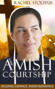 Title: A New Amish Courtship, Author: Rachel Stoltzfus