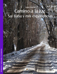 Title: Camino a la luz. Sai Baba y mis experiencias, Author: Pablo Parodi