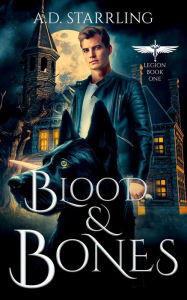 Title: Blood and Bones (Legion Book One), Author: AD Starrling