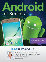 Title: Android for Seniors: Tips and Tricks, Author: Kim Komando
