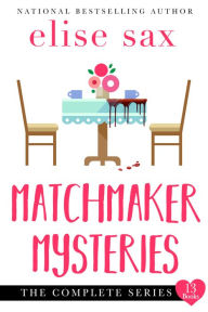 Title: Matchmaker Mysteries: The Complete Series, Author: Elise Sax