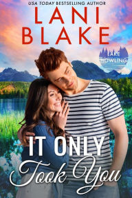 Title: It Only Took You: A Small Town Romance, Author: Lani Blake