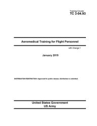 Title: Training Circular TC 3-04.93 Aeromedical Training for Flight Personnel with Change 1 January 2019, Author: United States Government US Army