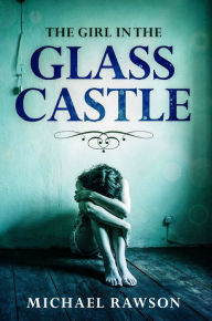 Title: The Girl In the Glass Castle, Author: Michael Rawson