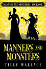 Manners and Monsters: A Regency paranormal mystery