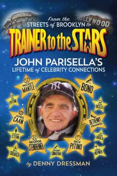 From the Streets of Brooklyn to Trainer to the Stars: John Parisella's Lifetime of Celebrity Connections