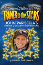From the Streets of Brooklyn to Trainer to the Stars: John Parisella's Lifetime of Celebrity Connections